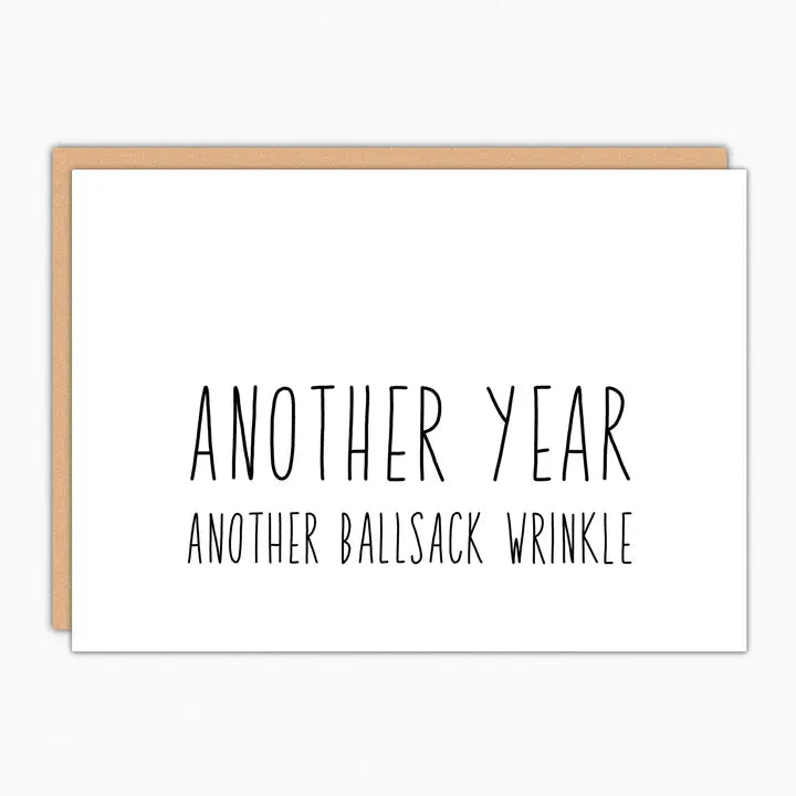 Another Year Another Ballsack Wrinkle Birthday Card