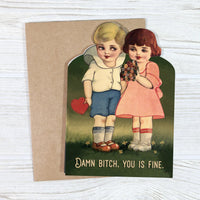 Damn Bitch, You Is Fine Valentines Day Card