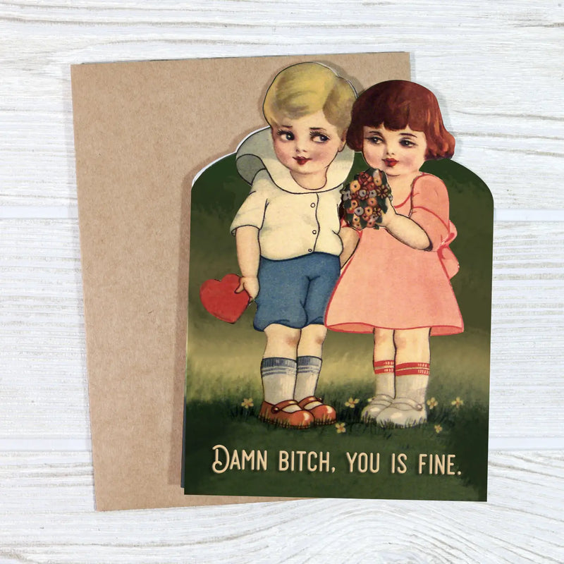 Damn Bitch, You Is Fine Valentines Day Card