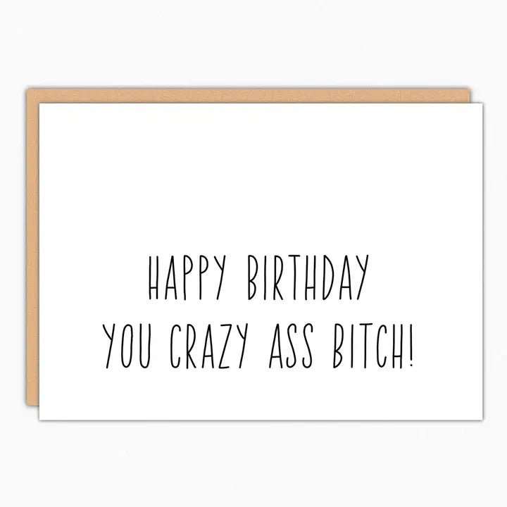 Crazy Ass Bitch Birthday Card