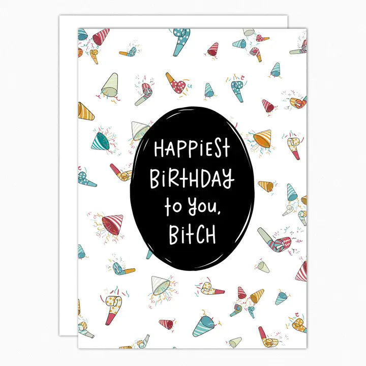 Happiest Birthday To You Bitch Cards