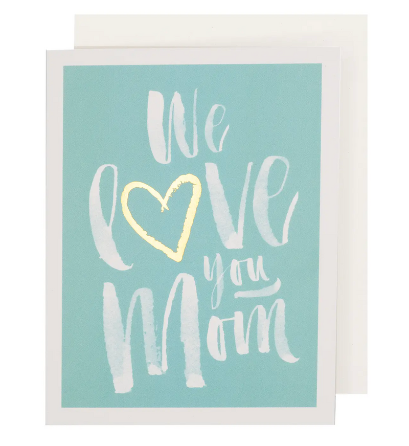 We Love You Mom Card