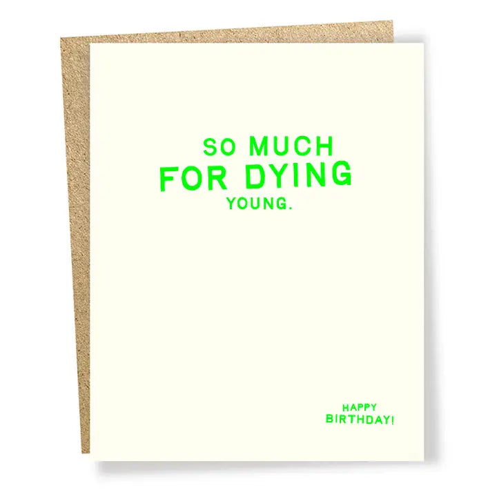 So Much For Dying Birthday Card