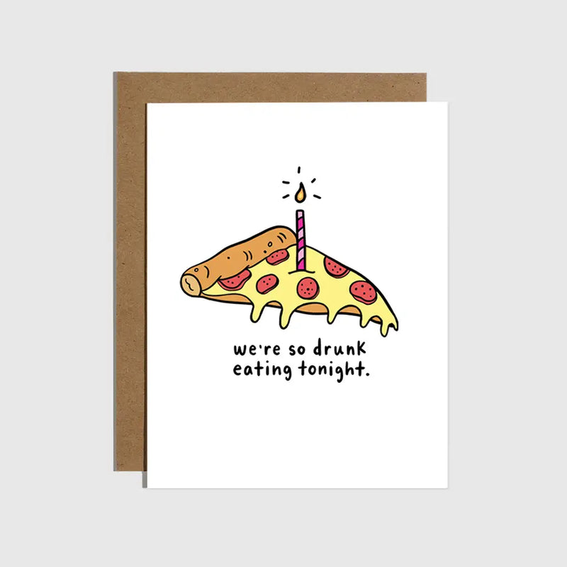 Drunk Eating Pizza Tonight Birthday Card