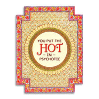 You Put The Hot in Psychotic Greeting Card