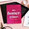 Older Hotter Wiser Birthday Card