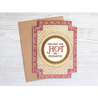 You Put The Hot in Psychotic Greeting Card