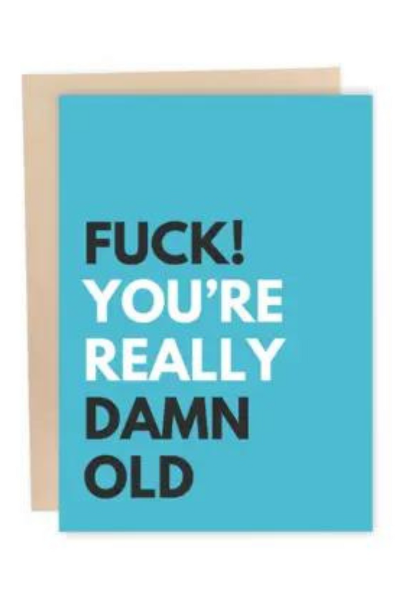 Fuck You're Really Damn Old Card