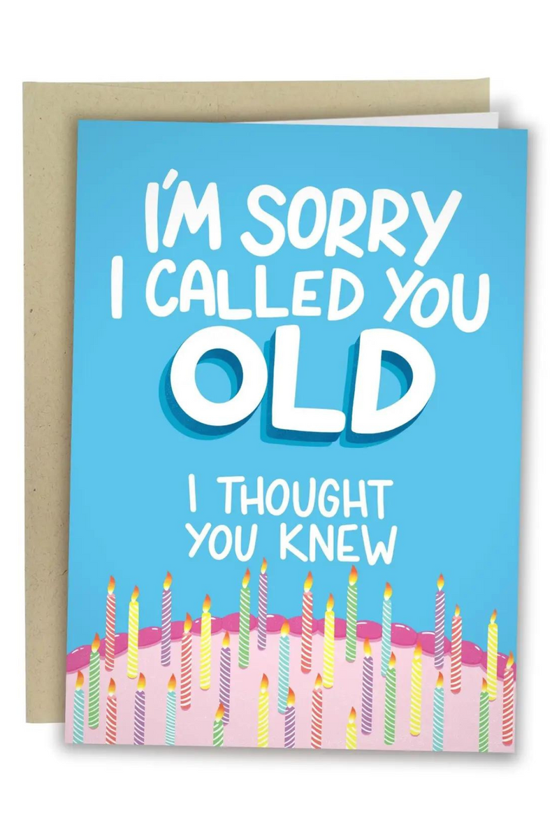 I'm Sorry I Called You Old Card