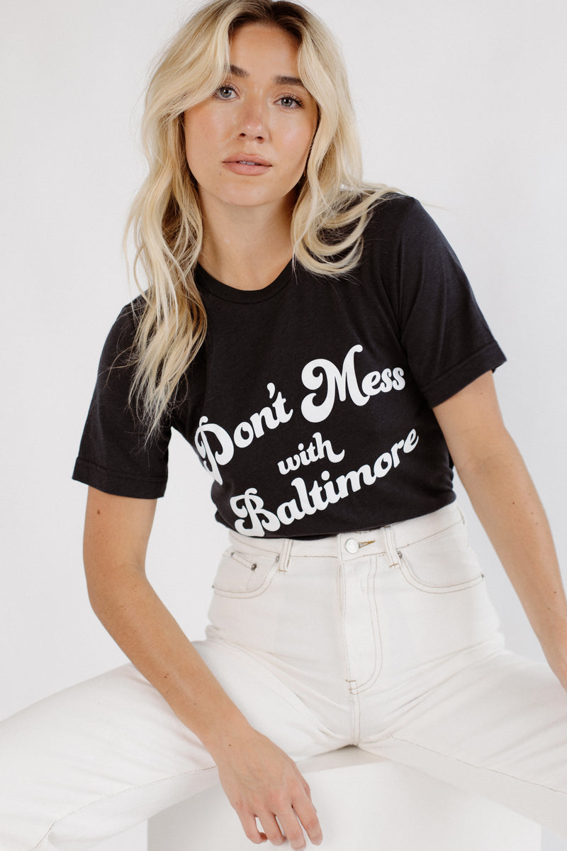 Don't Mess With Baltimore Tee by Brightside – Brightside Boutique